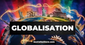 What is Globalisation