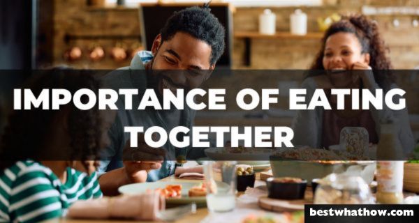 What is the Importance of Eating Together