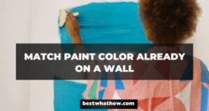 How to Match Paint Color Already on a Wall