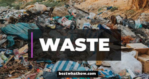 What is Waste Kinds of Wastes